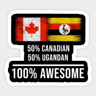 50% Canadian 50% Ugandan 100% Awesome - Gift for Ugandan Heritage From Uganda Sticker